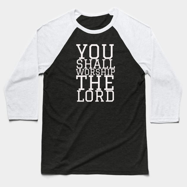 Worship the Lord Baseball T-Shirt by Mary mercy